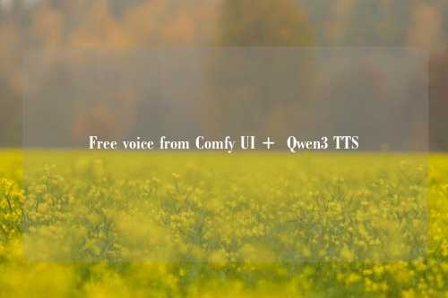Free voice from Comfy UI + Qwen3 TTS技能使用说明